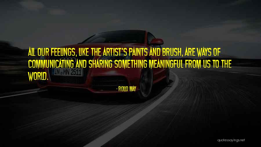 Not Sharing Your Feelings Quotes By Rollo May Not Sharing Your Feelings Quotes By Rollo May
