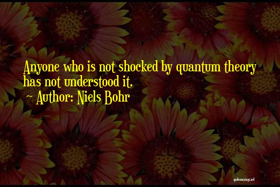 Not Shocked Quotes By Niels Bohr