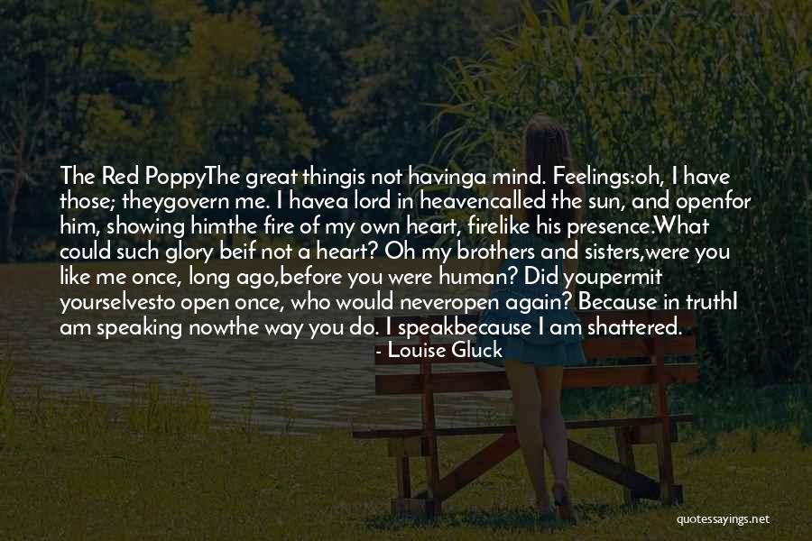 Not Showing Feelings Quotes By Louise Gluck Not Showing Feelings Quotes By Louise Gluck