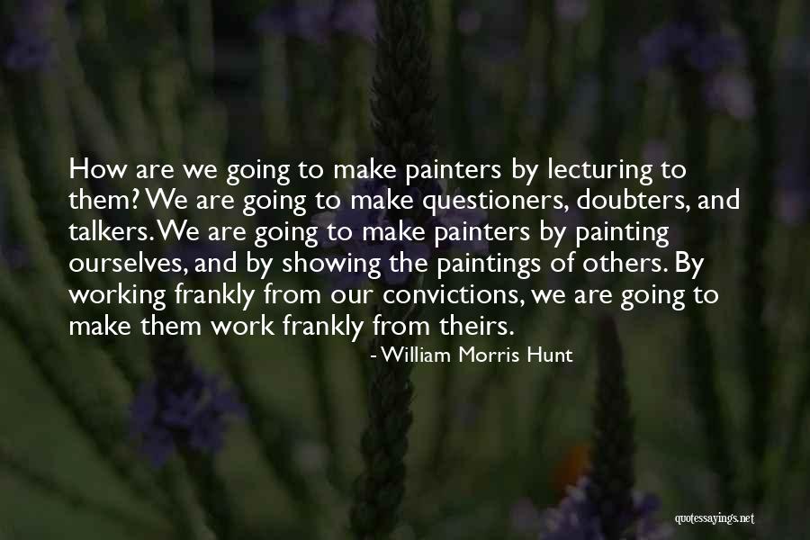 Not Showing Up For Work Quotes By William Morris Hunt Not Showing Up For Work Quotes By William Morris Hunt