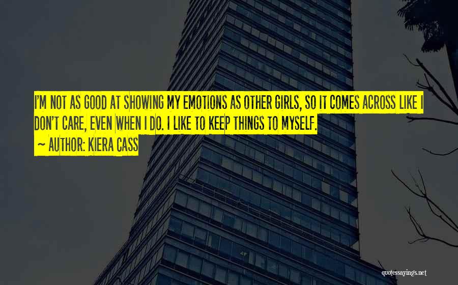 Not Showing You Care Quotes By Kiera Cass