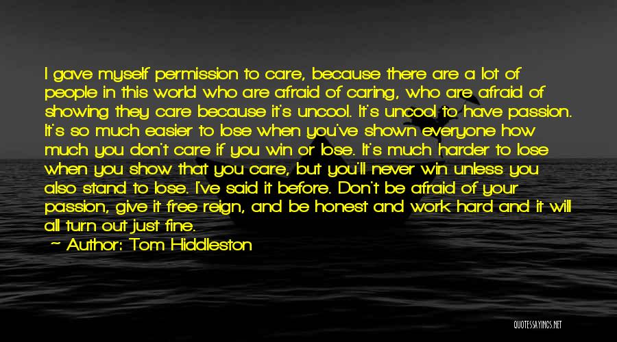 Not Showing You Care Quotes By Tom Hiddleston
