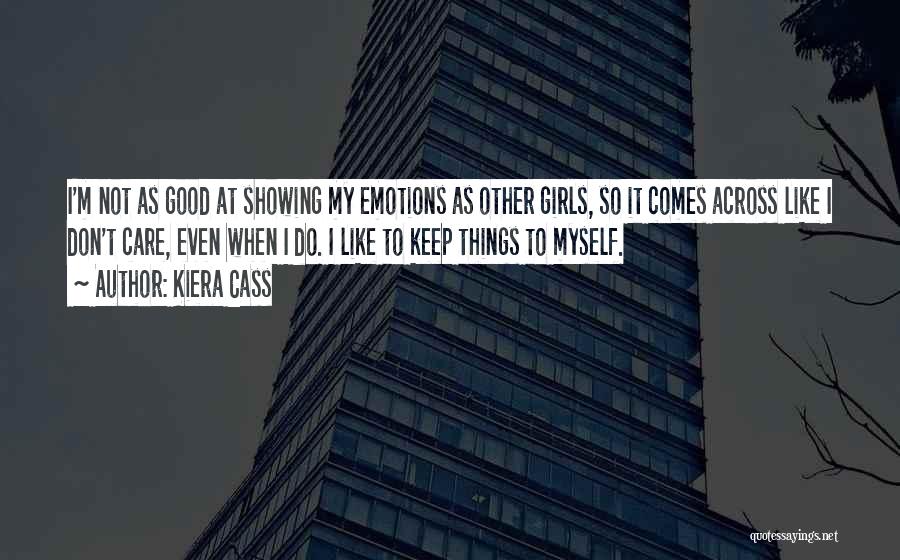 Not Showing Your Emotions Quotes By Kiera Cass