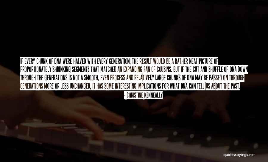 Not Shrinking Quotes By Christine Kenneally Not Shrinking Quotes By Christine Kenneally