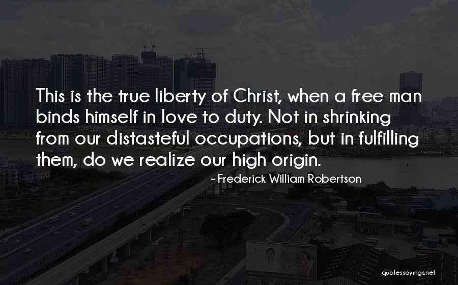 Not Shrinking Quotes By Frederick William Robertson Not Shrinking Quotes By Frederick William Robertson