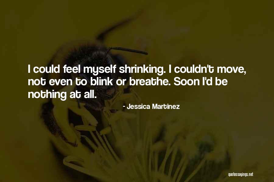 Not Shrinking Quotes By Jessica Martinez Not Shrinking Quotes By Jessica Martinez