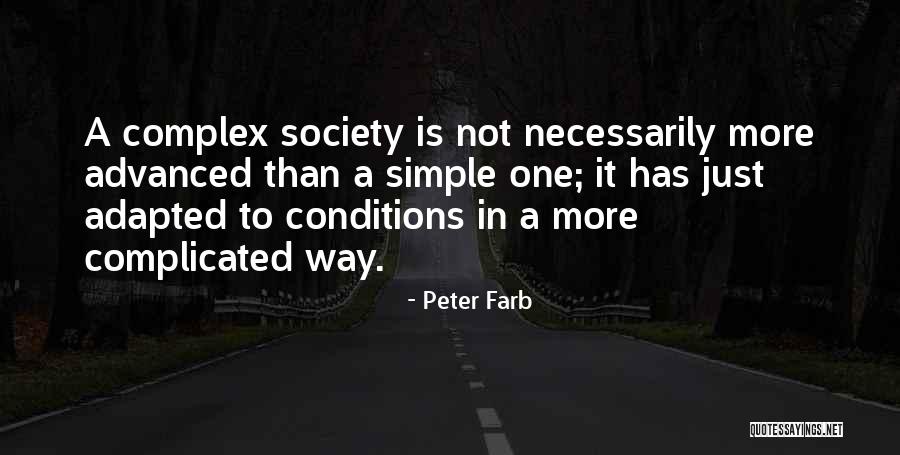 Not Simple Quotes By Peter Farb Not Simple Quotes By Peter Farb