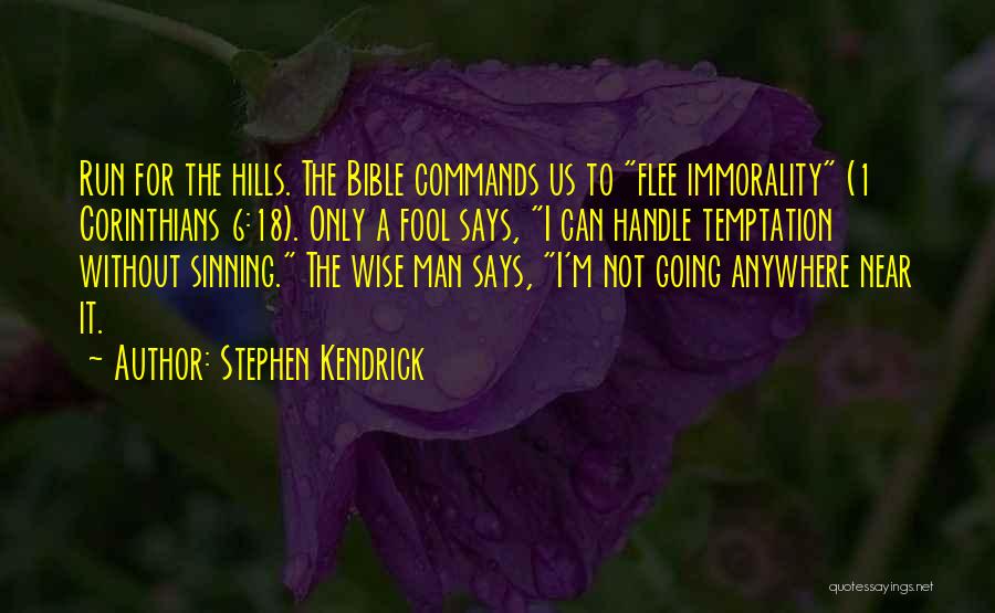 Not Sinning Quotes By Stephen Kendrick