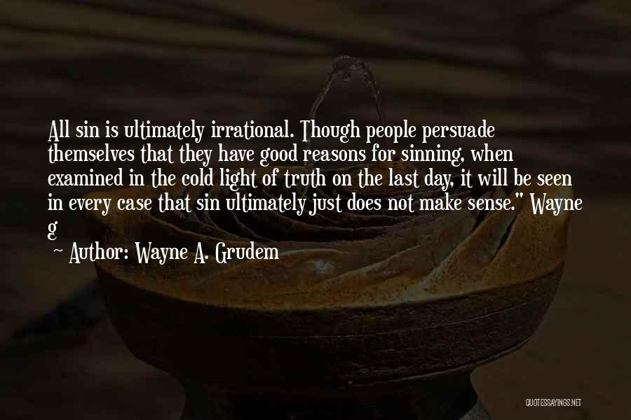 Not Sinning Quotes By Wayne A. Grudem