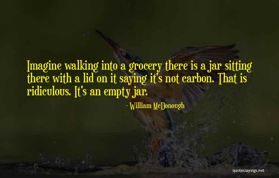 Not Sitting Quotes By William McDonough Not Sitting Quotes By William McDonough