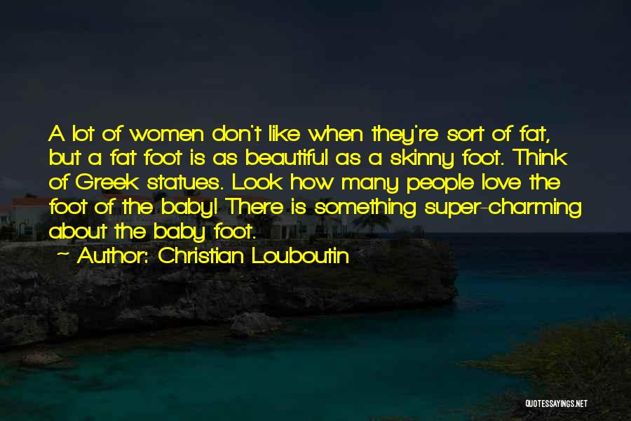 Not Skinny But Beautiful Quotes By Christian Louboutin