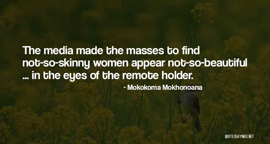 Not Skinny But Beautiful Quotes By Mokokoma Mokhonoana