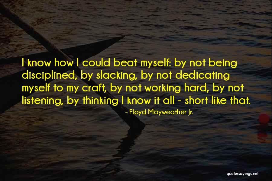 Not Slacking Quotes By Floyd Mayweather Jr.