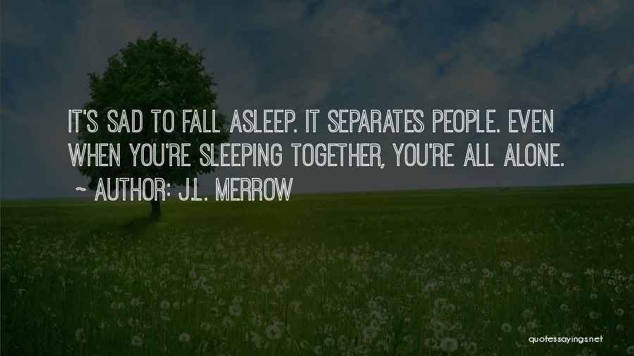 Not Sleeping Alone Quotes By J.L. Merrow