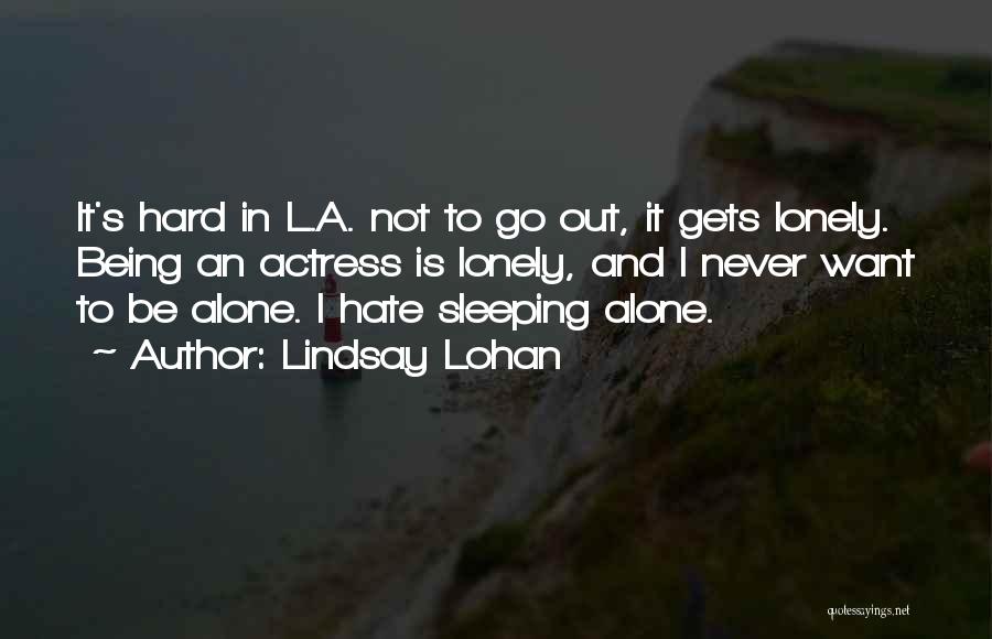 Not Sleeping Alone Quotes By Lindsay Lohan