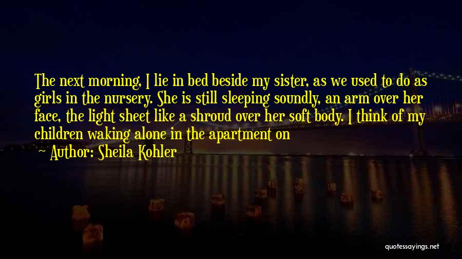 Not Sleeping Alone Quotes By Sheila Kohler