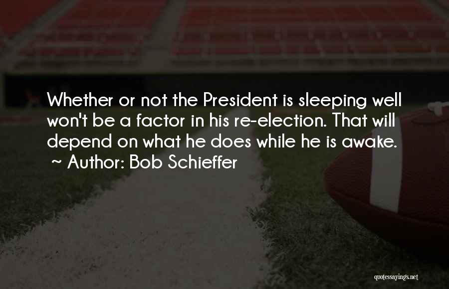 Not Sleeping Well Quotes By Bob Schieffer