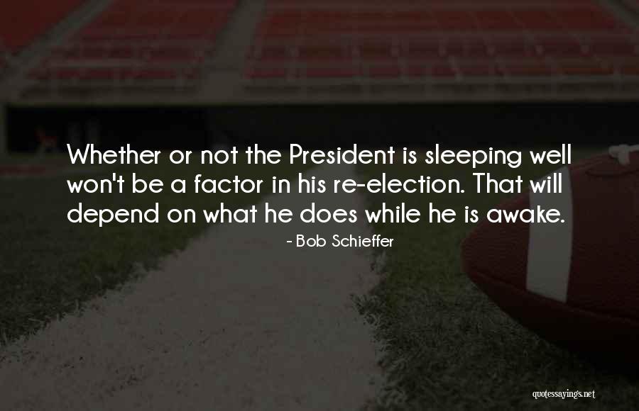 Not Sleeping Well Quotes By Bob Schieffer