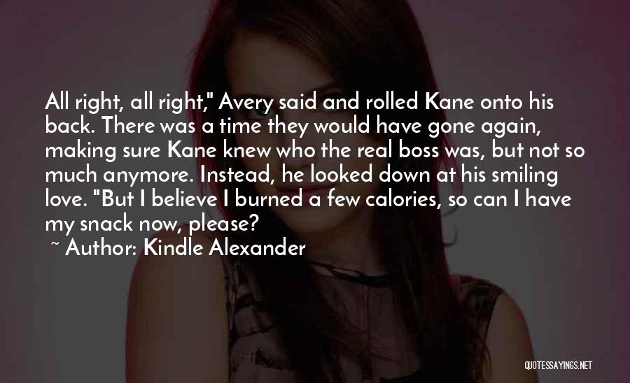 Not Smiling Anymore Quotes By Kindle Alexander