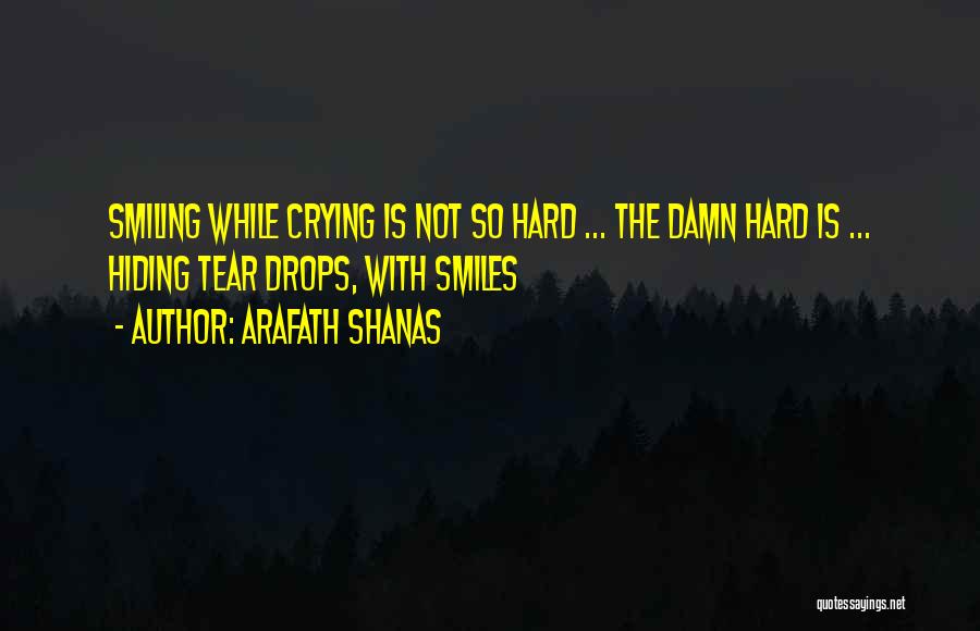 Not Smiling Quotes By Arafath Shanas