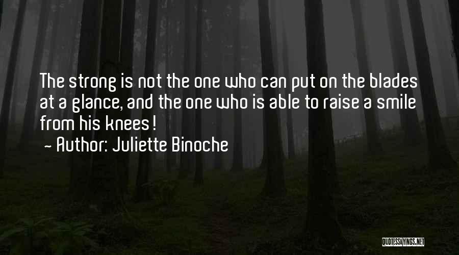 Not Smiling Quotes By Juliette Binoche