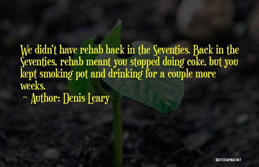 Not Smoking And Drinking Quotes By Denis Leary