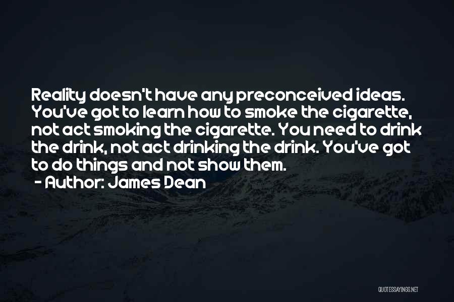 Not Smoking And Drinking Quotes By James Dean