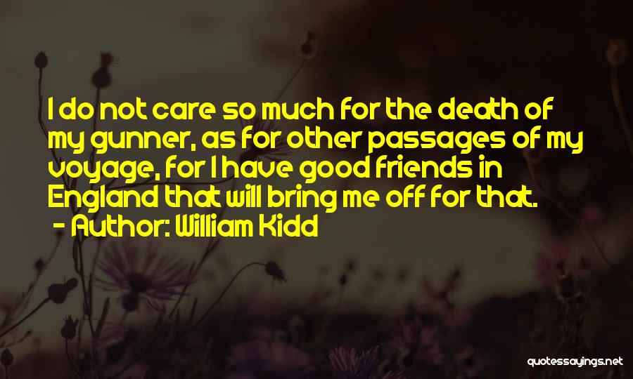 Not So Good Friends Quotes By William Kidd