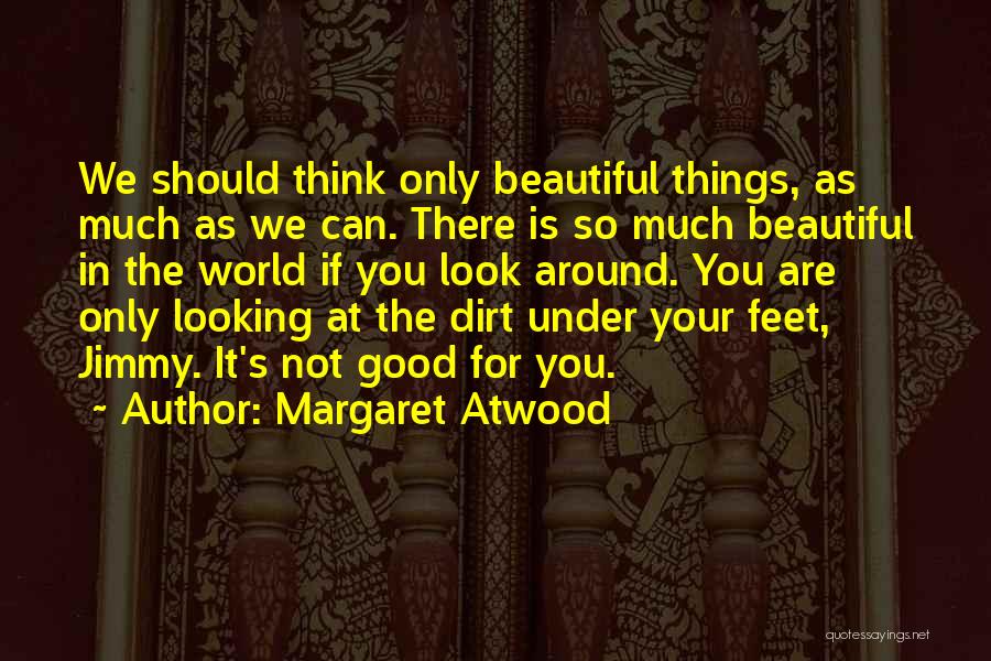 Not So Good Looking Quotes By Margaret Atwood