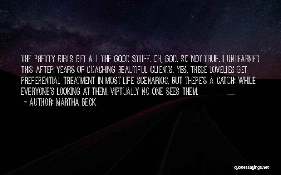 Not So Good Looking Quotes By Martha Beck