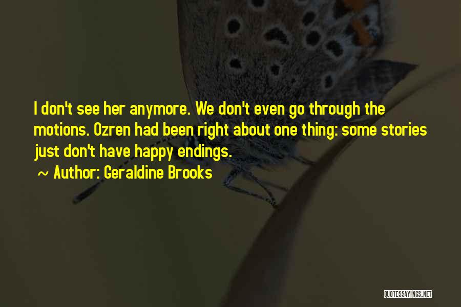 Not So Happy Endings Quotes By Geraldine Brooks