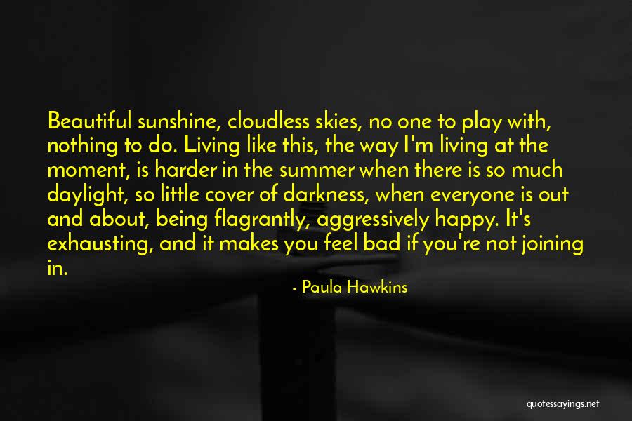 Not So Happy Quotes By Paula Hawkins