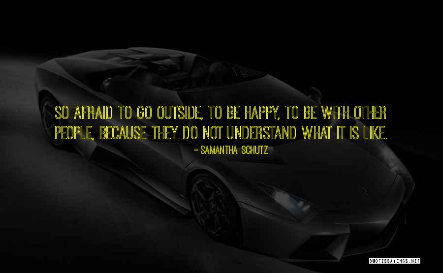 Not So Happy Quotes By Samantha Schutz Not So Happy Quotes By Samantha Schutz