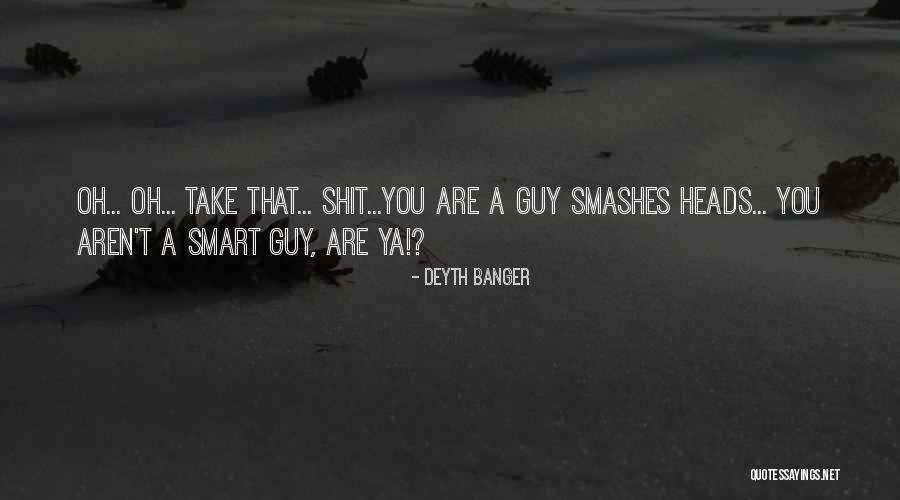 Not So Much Ya Quotes By Deyth Banger Not So Much Ya Quotes By Deyth Banger
