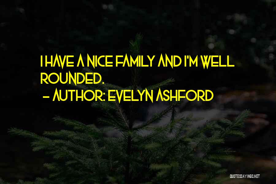 Not So Nice Family Quotes By Evelyn Ashford