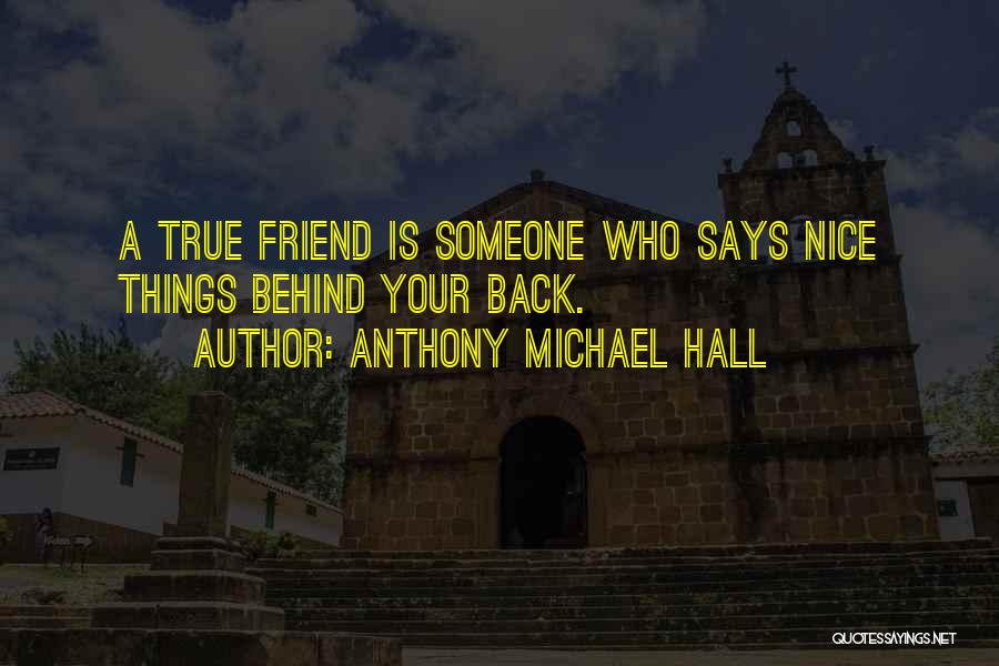 Not So Nice Friend Quotes By Anthony Michael Hall