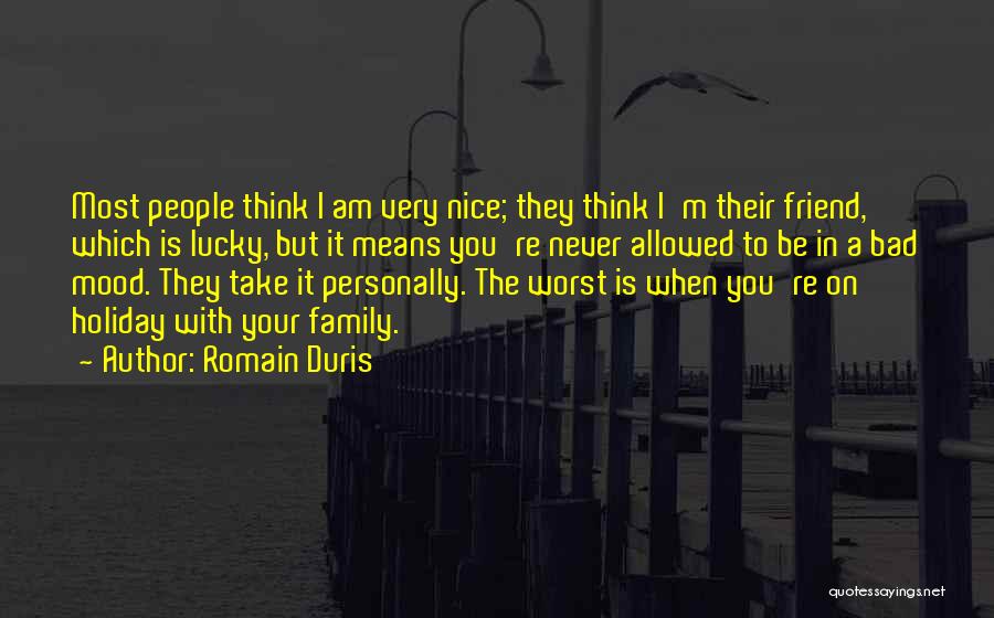 Not So Nice Friend Quotes By Romain Duris