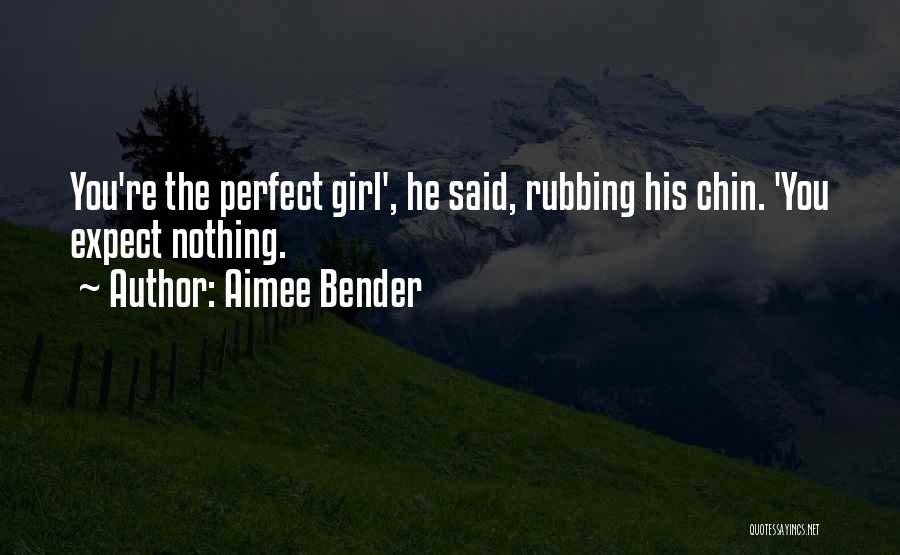 Not So Perfect Girl Quotes By Aimee Bender