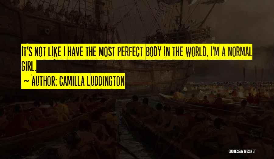 Not So Perfect Girl Quotes By Camilla Luddington