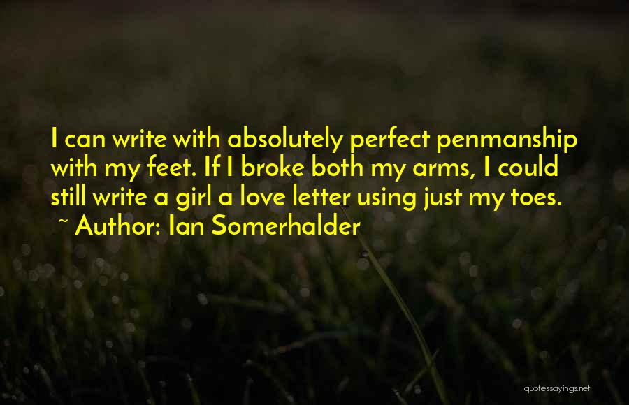 Not So Perfect Girl Quotes By Ian Somerhalder