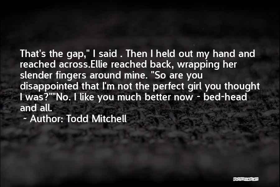 Not So Perfect Girl Quotes By Todd Mitchell