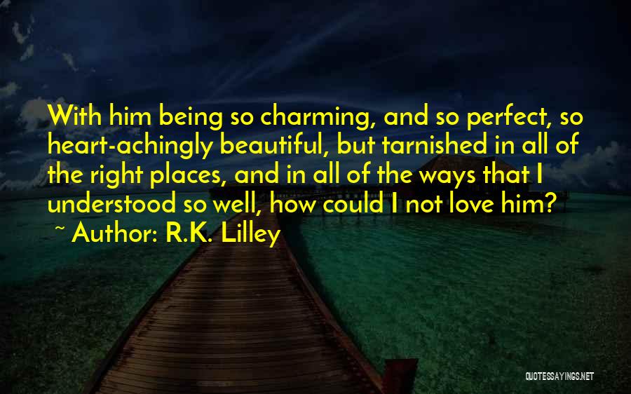 Not So Perfect Love Quotes By R.K. Lilley