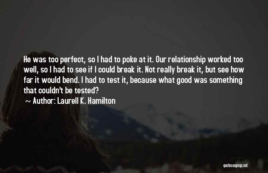 Not So Perfect Relationship Quotes By Laurell K. Hamilton