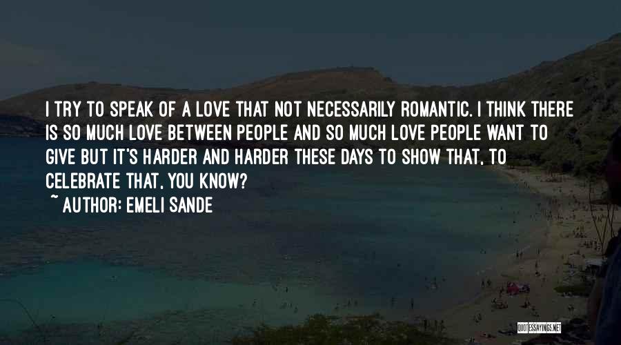 Not So Romantic Love Quotes By Emeli Sande