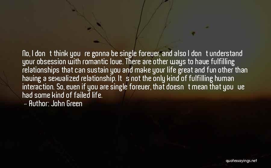 Not So Romantic Love Quotes By John Green