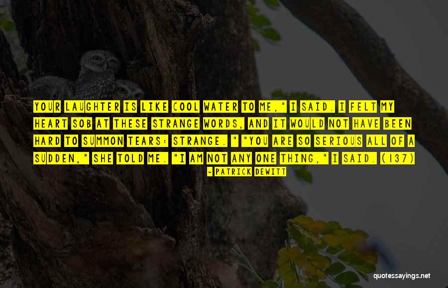 Not So Serious Quotes By Patrick DeWitt Not So Serious Quotes By Patrick DeWitt