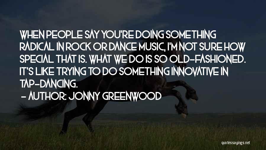 Not So Special Quotes By Jonny Greenwood