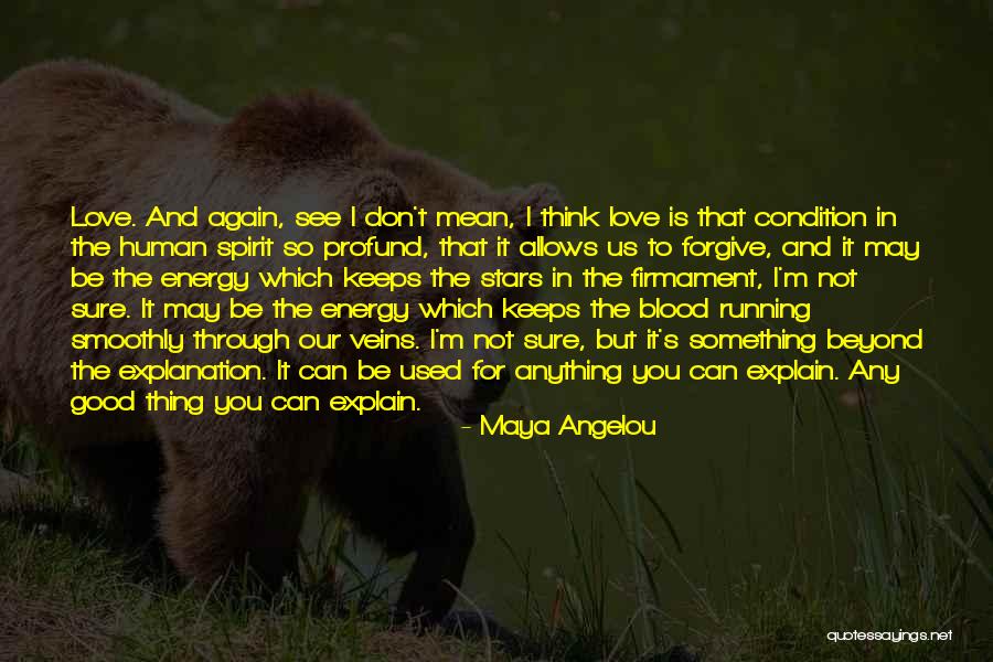 Not So Sure Love Quotes By Maya Angelou Not So Sure Love Quotes By Maya Angelou