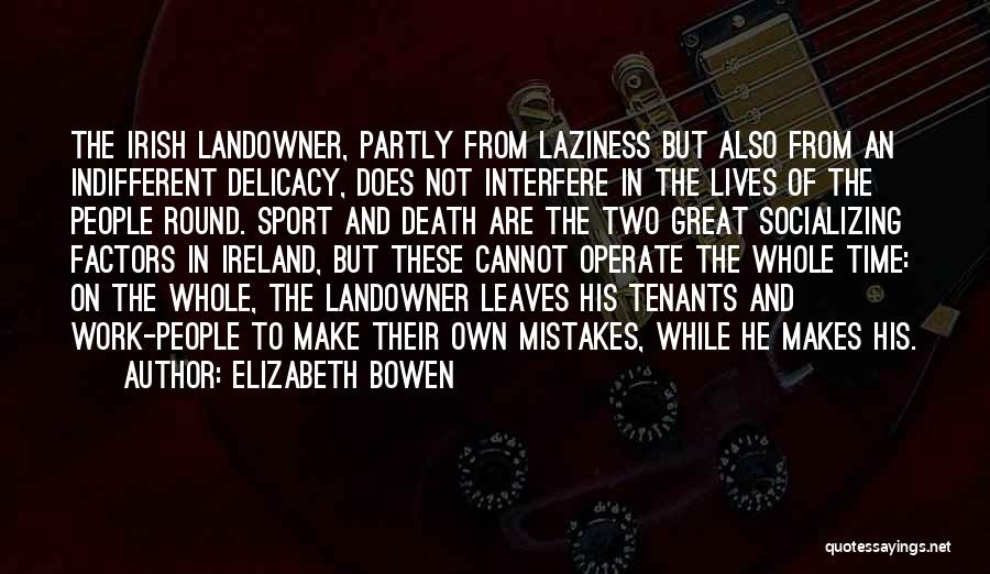 Not Socializing Quotes By Elizabeth Bowen