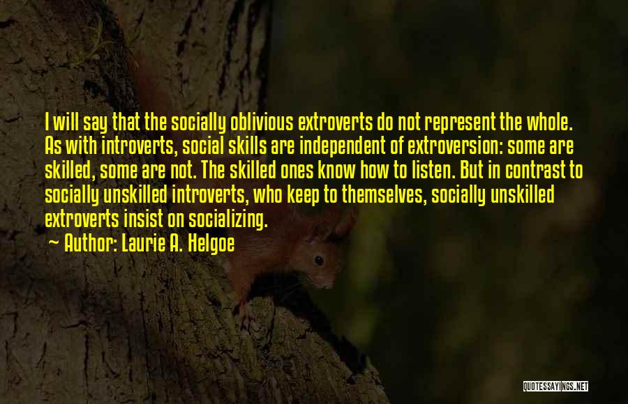 Not Socializing Quotes By Laurie A. Helgoe